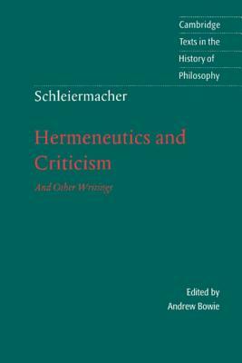 Schleiermacher: Hermeneutics and Criticism: And Other Writings by Friedrich Schleiermacher
