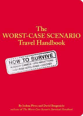 The Worst-Case Scenario Survival Handbook: Travel by Joshua Piven, David Borgenicht