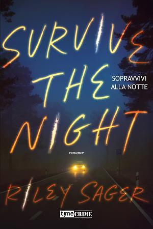 Sopravvivi alla notte. Survive the night by Riley Sager