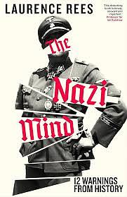 The Nazi Mind: Twelve Warnings From History by Laurence Rees