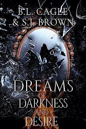 Dreams of Darkness and Desire by B.L. Cagle