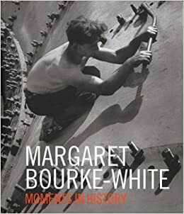 Margaret Bourke-White: Moments in History by Sean Quimby, Oliva Mar Rubio, Margaret Bourke-White