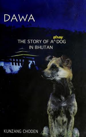 Dawa: The Story of a Stray Dog in Bhutan by Kunzang Choden