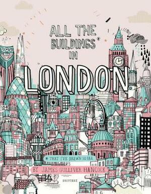All the Buildings in London: That I've Drawn So Far by James Gulliver Hancock