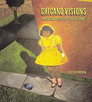 Chicano Visions: American Painters on the Verge by Cheech Marin