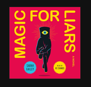 Magic for Liars: A Novel by Sarah Gailey