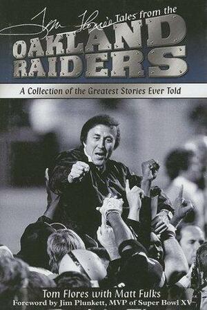 Tom Flores's Tales from the Raiders Sidelines by Matt Fulks, Tom Flores