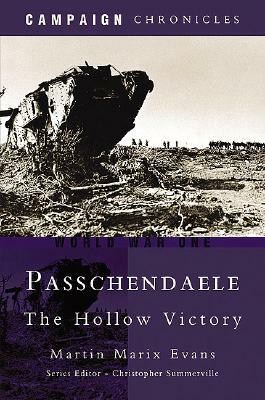 Passchendaele: The Hollow Victory by Martin Marix Evans