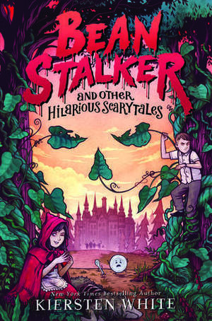 Beanstalker and Other Hilarious Scarytales by Kiersten White