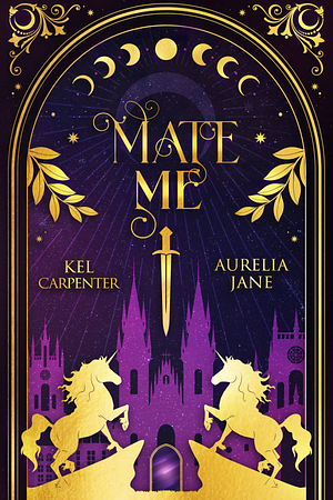 Mate Me by Aurelia Jane, Kel Carpenter