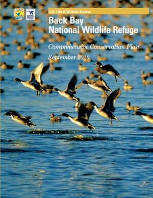 Back Bay National Wildlife Refuge: Comprehensive Conservation Plan by U. S. Fish &. Wildlife Service