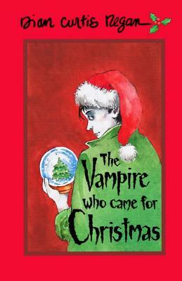 The Vampire Who Came For Christmas by Dian Curtis Regan