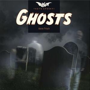 Ghosts by Aaron Frisch