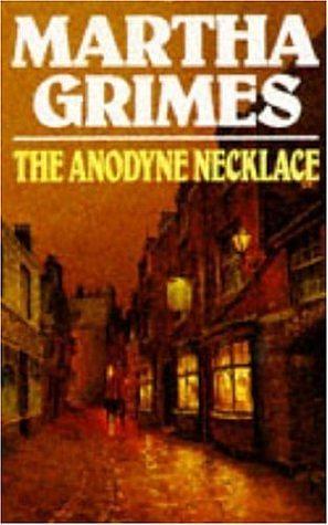 The Anodyne Necklace by Martha Grimes