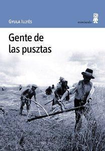 Gente de las Pusztas by Gyula Illyés, Gyula Illyés