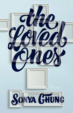 The Loved Ones by Sonya Chung