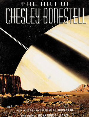 The Art of Chesley Bonestell by Chesley Bonestell, Frederick Durant III, Arthur C. Clarke, Ron Miller