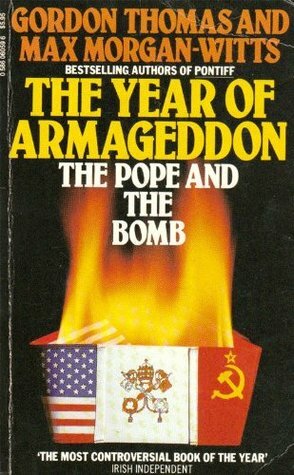 The Year of Armageddon: The Pope and the Bomb by Gordon Thomas, Max Morgan-Witts