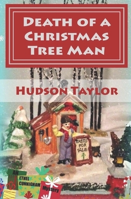 Death of a Christmas Tree Man by Hudson Taylor