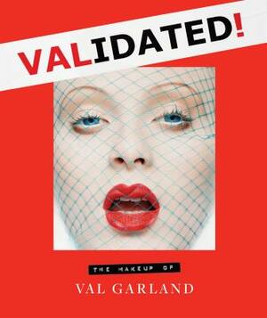 Validated: The Makeup of Val Garland by Karl Plewka, Val Garland