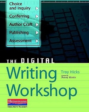 The Digital Writing Workshop by Troy Hicks