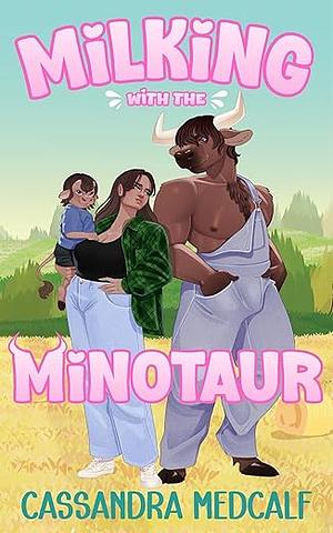 Milking with the Minotaur by Cassandra Medcalf