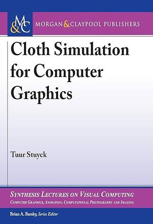 Cloth Simulation for Computer Graphics by Brian A. Barsky