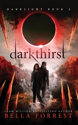 Darklight 2: Darkthirst by Bella Forrest