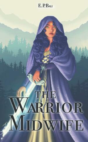 The Warrior Midwife by E.P. Bali