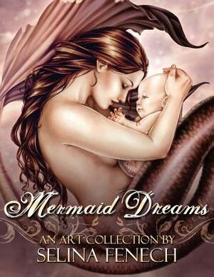 Mermaid Dreams: An Art Collection by Selina Fenech by Selina Fenech