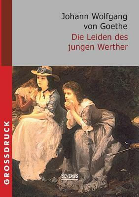 Die Leiden des jungen Werther. Großdruck by Johann Wolfgang von Goethe