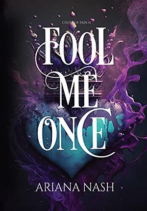 Fool Me Once by Ariana Nash