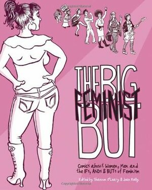 The Big Feminist BUT: Comics about Women, Men, and the IFs, ANDs & BUTs of Feminism by Vanessa Davis, Andi Zeisler, Kai Pfeiffer, Dylan Williams, Jeffrey Brown, Stina Lofgren, Joan Reilly, Suzanne Kleid, Virginia Paine, Angie Wang, MariNaomi, Ulli Lust, Josh Neufeld, Kat Roberts, Corrine Mucha, Abby Denson, Jesse Reklaw, Sari Wilson, Justin Hall, Liz Baillie, Gabrielle Bell, Lauren Weinstein, Charlie Jane Anders, Beth Lisick, Mark Pritchard, Andrice Arp, Trevor Alixopulos, Shannon O'Leary, Ron Regé, Jen Wang, Emily Flake, MK Reed, Ric Carrasquillo, Sarah Oleksyk, Shaenon Garrity, Barry Deutsch, Lisa Ullmann