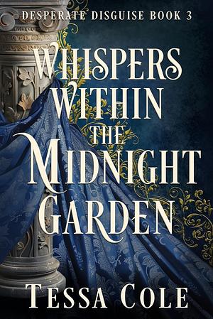 Whispers Within the Midnight Garden by Tessa Cole