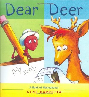 Dear Deer: A Book of Homophones by Gene Barretta