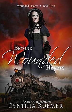 Beyond Wounded Hearts by Cynthia Roemer
