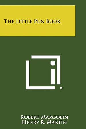 The Little Pun Book by Robert Margolin, Robert Margolin