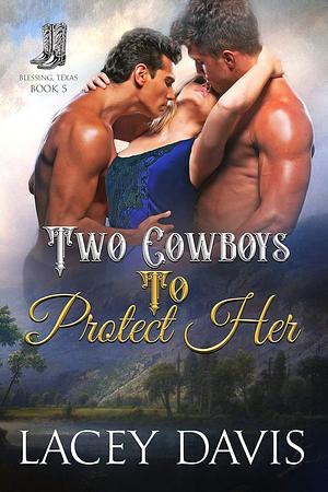 Two Cowboys To Protect Her by Lacey Davis