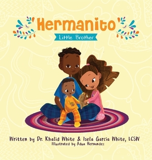 Hermanito: Little Brother by Khalid White, Isela White