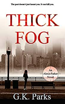 Thick Fog by G.K. Parks