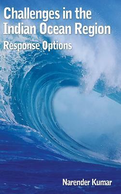 Challenges in the Indian Ocean Region: Response Options by Narendra Kumar