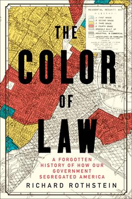 The Color of Law: A Forgotten History of How Our Government Segregated America by Richard Rothstein