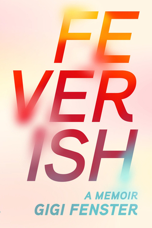 Feverish by Gigi Fenster