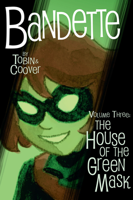 Bandette Volume 3: The House of the Green Mask by Paul Tobin