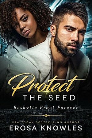 Protect the Seed by Erosa Knowles