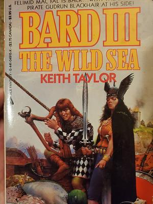 Bard III: The Wild Sea by Keith John Taylor