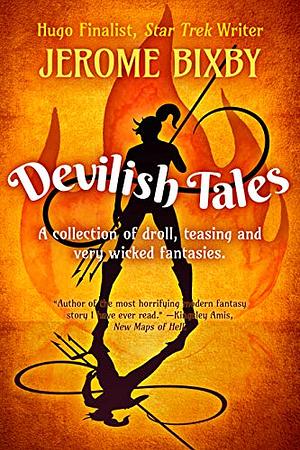 Devilish Tales: A collection of droll, teasing and very wicked fantasies by Jerome Bixby