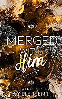 Merged With Him by Kylie Kent