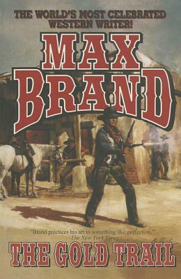 The Gold Trail: And Other Stories by Max Brand