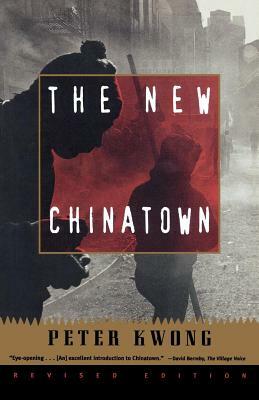 The New Chinatown: Revised Edition by Peter Kwong